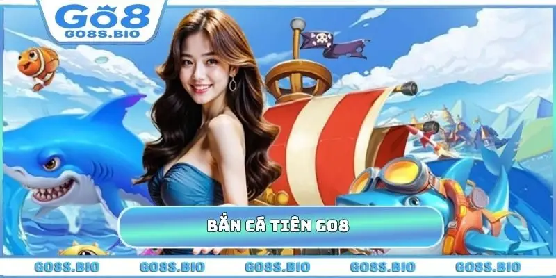 Bắn Cá Tiên GO8 - Hướng Dẫn Cách Săn Cá, Hạ Gục Cá Lớn