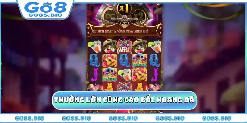 Gia tăng tiền thưởng cùng Cao Bồi Hoang Dã