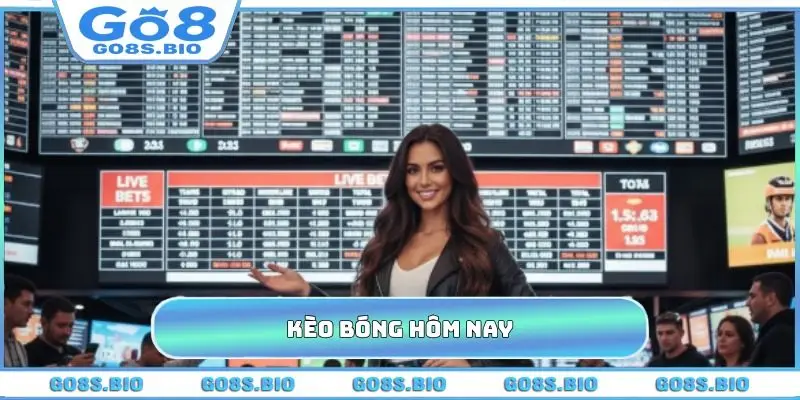 Kèo Bóng Hôm Nay GO8 - Tổng Hợp Tỷ Lệ Kèo Bóng Đa Dạng