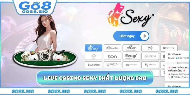 Sảnh live casino sexy được đầu tư chất lượng cao