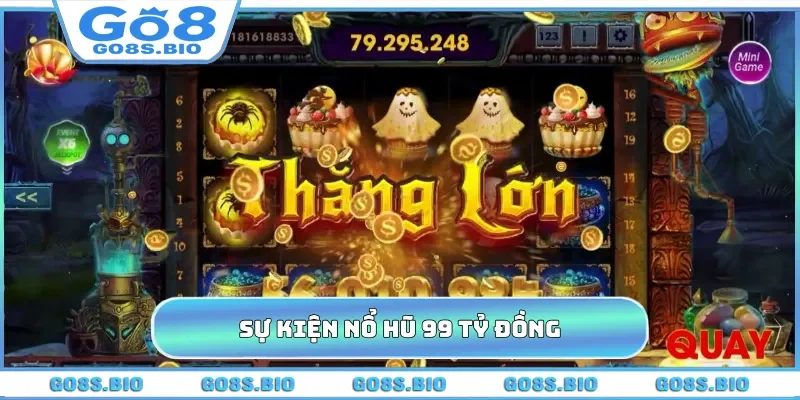Sự kiện nổ hũ 99 tỷ đồng